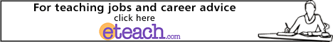Click on this image to go to the e-teach site at www.eteach.com - here you can find jobs in teaching, career advice and much more.